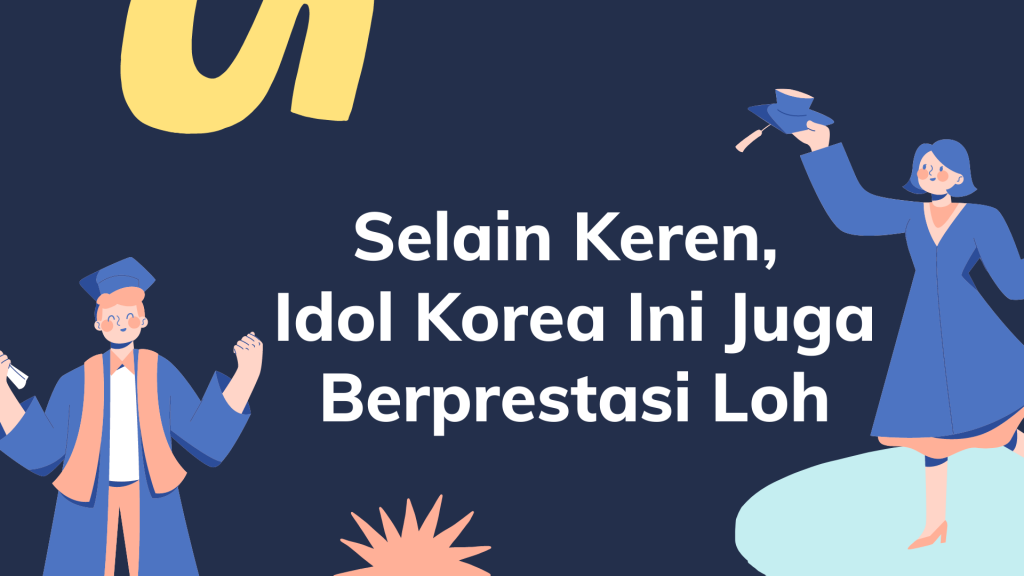 Selain Keren, Idol Korea Ini Juga Berprestasi Loh